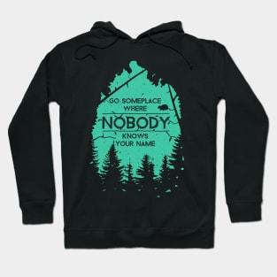 Camping Shirt - Go Someplace Where Nobody Knows Your Name Hoodie